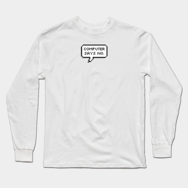 Computer says NO Long Sleeve T-Shirt by MadEDesigns